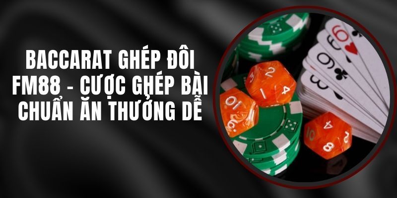 Baccarat FM88 Các chiến thuật phổ biến khi chơi baccarat FM88