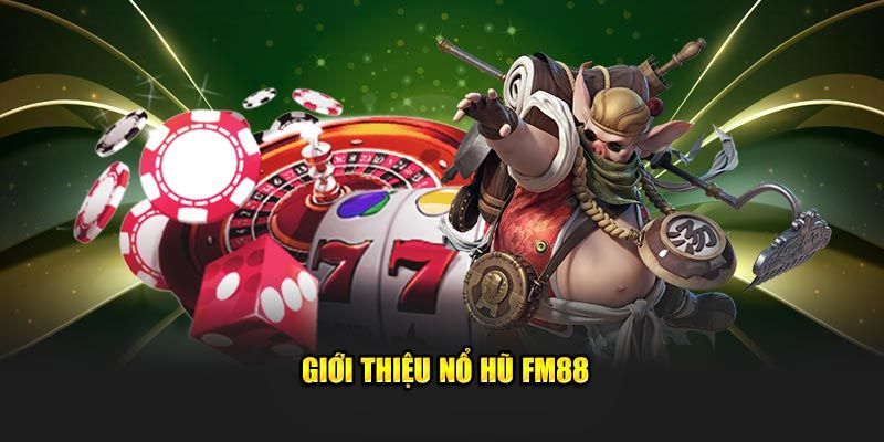 nổ hũ fm88 Khám phá tính năng và cơ chế hoạt động của nổ hũ FM88