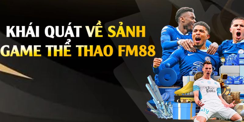 thể thao fm88 Lợi thế khi chọn thể thao FM88 cho cá cược trực tuyến