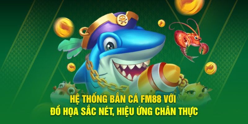 bắn cá fm88 Tại sao bắn cá fm88 ngày càng được ưa chuộng?